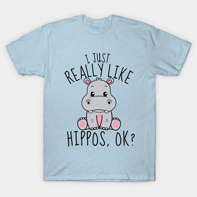 I Just Really Like Hippos, ok? Funny T-Shirt by DesignArchitect